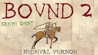 KANYE WEST | BOUND 2 | Medieval Bardcore Version