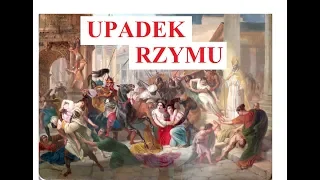 Upadek RZYMU - koniec Cesarstwa Rzymskiego