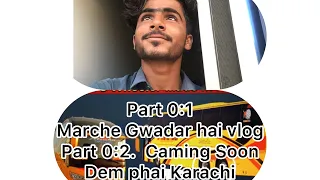Marche Gwadar hai vlog part 0:1 ..........Gwadar to Karachi caming Soon🌸❤️🥀