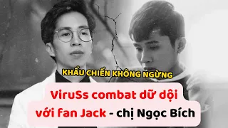 ViruSs khẩu chiến, combat dữ dội với fan Jack - Chị Ngọc Bình