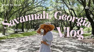 Savannah, Georgia TRAVEL VLOG (what to wear, places to see, things to do + more)