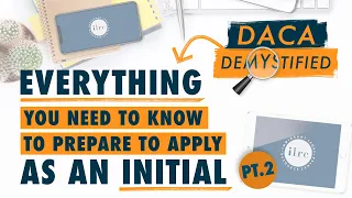 DACA Demystified: Everything You Need to Know to Prepare to Apply as an Initial (Part 2)