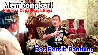 MEMBONGKAR RAHASIA CEPAT KAYA RAYA | Bos Persib H. Umuh Muchtar