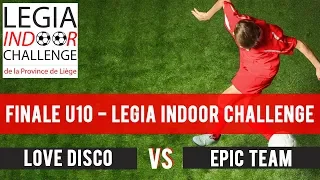 Finale U10 Love Disco VS Epic Team - Légia Indoor Challenge ⚽️