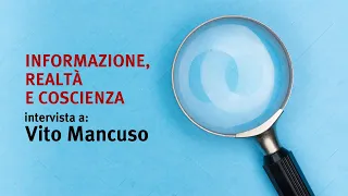 Vito Mancuso | Informazione, Realtà e Coscienza (Intervista 2021)