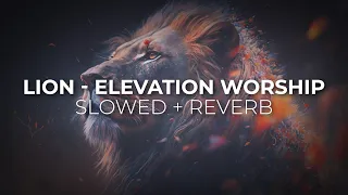 LION  Slowed + Reverb | Elevation Worship (feat. Chris Brown & Brandon Lake)