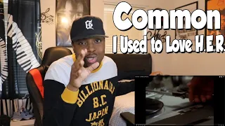 I HAD TO RE-REVIEW THIS!!! Common - I Used to Love H.E.R. (REACTION)