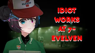 Idiot Works At 7-Eleven