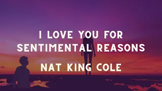 NAT KING COLE - I Love You For Sentimental Reasons (Lyrics)