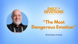 The Most Dangerous Emotion - May 31, 2024 DD