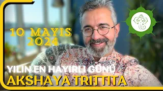 YILIN EN HAYIRLI GÜNÜ - AKSHAYA TRITTIYA 10 MAYIS 2024