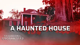 A Haunted House | Paranormal Encounters | S01E02