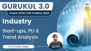 Industry | Start-ups, PLI & Trend Analysis | UPSC 101 | Sunil Kumar Singh