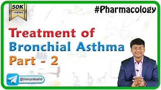 Treatment of Bronchial Asthma - Part 2 || pharmacology