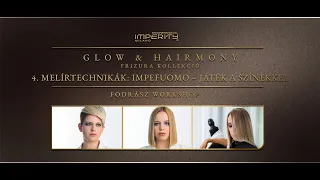 IMPERITY   GLOW and HAiRMONY 4 MELÍRTECHNIKÁK