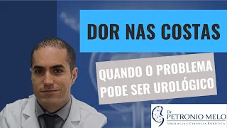 BACK PAIN - When the Problem Might Be Urological | Dr. Petronio Melo