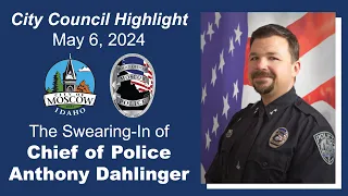 The Swearing-In of Chief of Police Anthony Dahlinger (City Council Highlight - May 6, 2024)