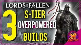 3 GODLY & FUN S-Tier Builds in Lords of The Fallen (Volume 2)