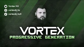 Vortex - Progressive Generation 03 [Progressive House, Melodic Techno]