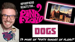 PINK FLOYD - DOGS (UK Reaction) | 17 MINUTES OF "FIFTY SHADES OF FLOYD!"