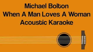 Michael Bolton - When A Man Loves  A Woman (Acoustic Karaoke)