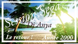 Session Séga Année 2000 (By DJ ANYA) 2018