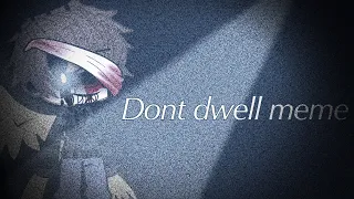 Dont dwell meme (Chris afton -C.C-)