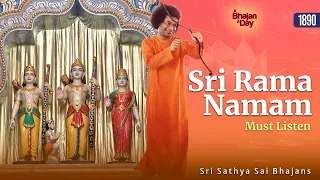 1890 - Sri Rama Namam | Must Listen Rama Bhajans | Sri Sathya Sai Bhajans