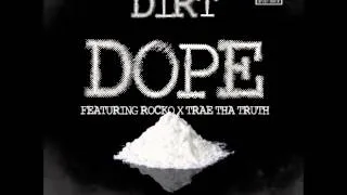 Dirt Ft. Trae Tha Truth & Rocko - Dope [New CDQ Dirty NO DJ] Prod. By C. Sharp