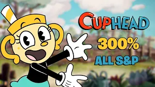 Cuphead 300% (Todo Rango S & P)