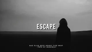 Sad club | Emotional DEEP HOUSE TYPE BEAT "Escape"