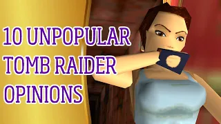 10 Unpopular Tomb Raider Opinions