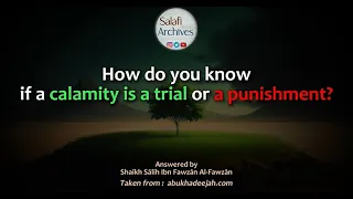 How Do You Know If A Calamity Is A Trial Or A Punishment | Shaikh Sālih Ibn Fawzān Al-Fawzān