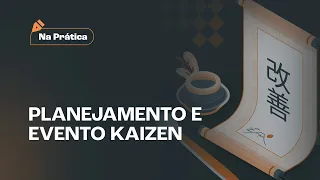 4 passos para para IMPLEMENTAR EVENTOS KAIZEN!