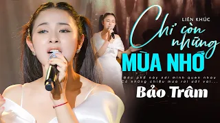 Chỉ Còn Những Mùa Nhớ, Ngày Xưa Ơi,.. - Bảo Trâm Hát Live Quá Cảm Xúc khiến ai nghe cũng vỗ tay