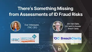 Webinar: There’s Something Missing from Assessments of ID Fraud Risks by ITRC & Breach Clarity