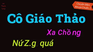 Truyện MỚi Hót: Cô Giáo Thảo Trẻ Măng Đầy Sức Sống - Dành 33 Phút Nghe Hay Lắm  ||Mc Thanh Long