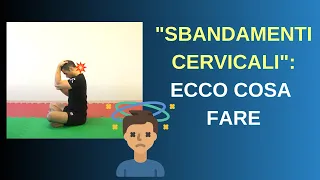 Ecco cosa fare se la "CERVICALE" ti provoca "SBANDAMENTI" (esercizi e consigli)