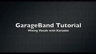 Mixing vocals with Karaoke using GarageBand