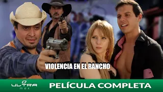 Violencia en ele Rancho | Película Mexicana Completa | Ultra Mex