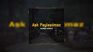 ahmetbsns Mixes & BLOK3 & Aydilge - Aşk Paylaşılmaz 3.0