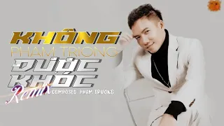 Không Được Khóc Remix Ver | Phạm Trưởng