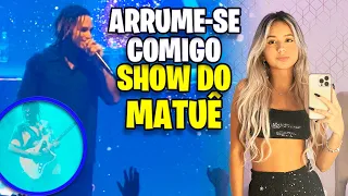 ARRUME-SE COMIGO PARA mais um SHOW DO MATUÊ