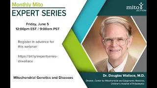 Mitochondrial Genetics and Diseases - Dr. Douglas Wallace  - 6-5-20