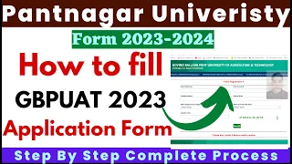 How to fill Pantnagar University Form 2023 | GBPUAT Application Form 2023 | Step By Step Process