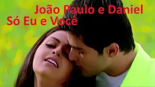 ♫💕João Paulo e Daniel - Só Eu e Você♫💕♫(Legendado - HD)💕♫