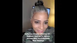 Reflection Sunday - Makeup 101~ Beginner Makeup for Mature Women Who Don't Normally Wear Makeup!