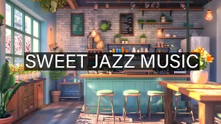 Sweet Jazz Instrumental Music ☕ Relaxing Piano Jazz Music to Study, Work by Lovely Day Cafe Ambience