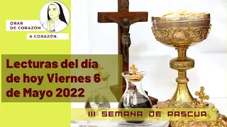 LECTURAS DEL DÍA DE HOY VIERNES 6 de mayo de 2022 | EVANGELIO DE HOY