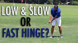Backswing Advice:  Low and Slow or Fast Hinge?